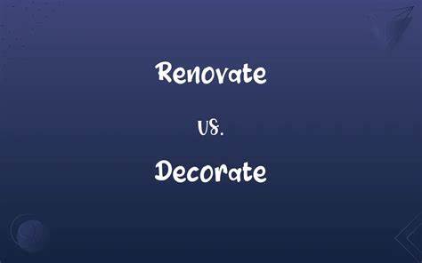 我想问一下，renovate 和 decorate 表示“装修”的时候的区别。