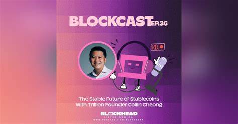 Blockcast EP 36 | The Stable Future of Stablecoins With Trillion Founder Collin Cheong - Blockhead