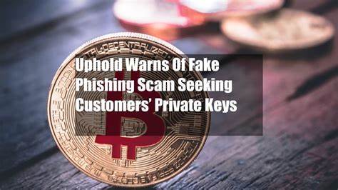 Uphold Warns Of Fake Phishing Scam Seeking Customers’ Private Keys - Cryptonews