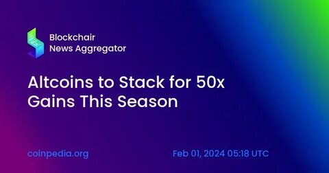 Altcoin Season Soon: List of Altcoins To Stack For 20x Gains - Coinpedia Fintech News