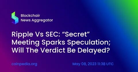 Closed-Door SEC Meeting Sparks Frenzy Over Ripple (XRP) Lawsuit Dismissal - Coinfomania