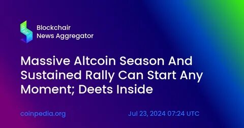 Massive Altcoin Season And Sustained Rally Can Start Any Moment; Deets Inside - Coinpedia Fintech News