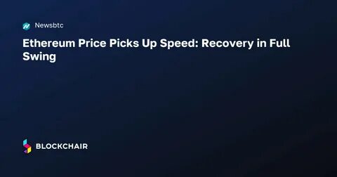 Ethereum Price Picks Up Speed: Recovery in Full Swing - TradingView