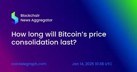 How long will Bitcoin’s price consolidation last?