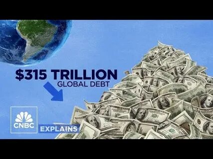 How the world got into $315 trillion of debt - CNBC