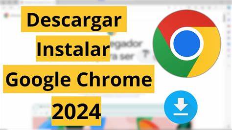 Descargar e instalar Google Chrome