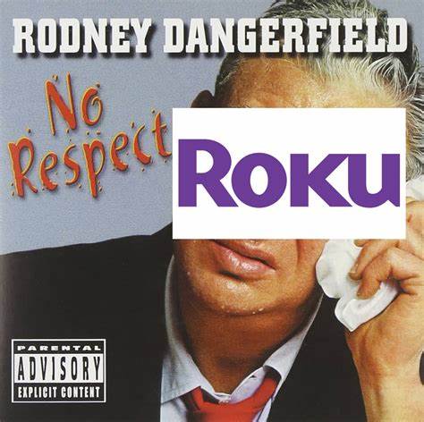 Is Roku Stock the Rodney Dangerfield of Streaming?