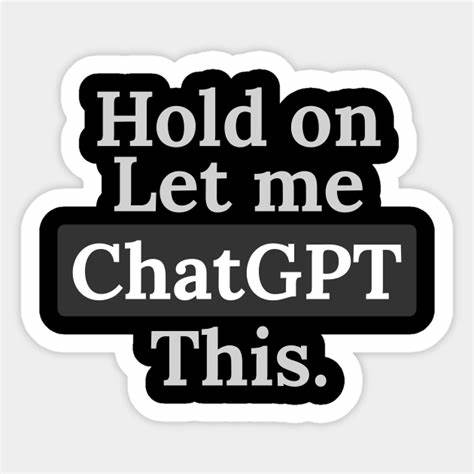 Let me ChatGPT that for you