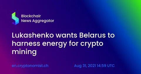 Belarus to Use Surplus Energy for Crypto Mining, Says Pres. Lukashenko