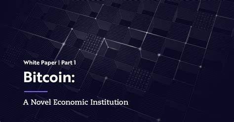 Bitcoin: A Novel Economic Institution - ARK Invest