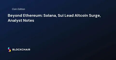 Analyst Sees XYZVERSE, Bitcoin, Ethereum, Solana, and Sui Gaining Strength - ZyCrypto
