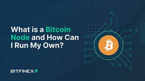 What is a Bitcoin Node and How Can I Run My Own? - blog.bitfinex.com