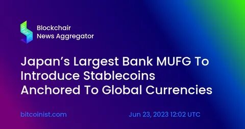 Japan’s biggest bank MUFG in talks to issue global stablecoins - The Straits Times