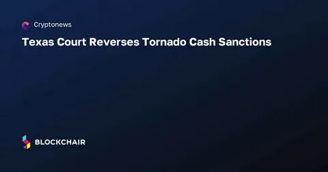 U.S. Court Overturns Sanctions on Tornado Cash, Cryptocurrency Token Price Soars 140% - Yahoo Finance
