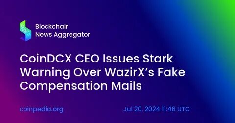 Warning!! Fake WazirX Compensation Email Targeting Users - Crypto Times