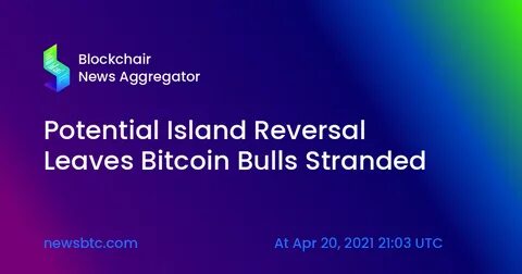 Potential Island Reversal Leaves Bitcoin Bulls Stranded - NewsBTC