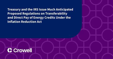 Treasury and IRS Release Proposed Rules Regarding Direct Payment and Transferability of Certain Energy Tax Credits - JD Supra