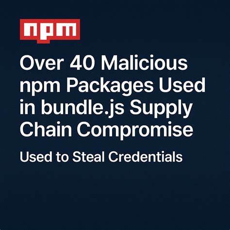 40 npm Packages Compromised in Supply Chain Attack Using bundle.js to Steal Credentials