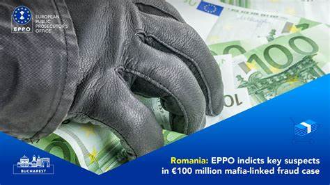 Romania: EPPO indicts key suspects in €100 million mafia-linked fraud case
