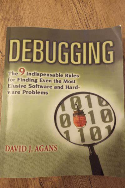 Debugging–-The Nine Indispensable Rules (2002) [pdf]
