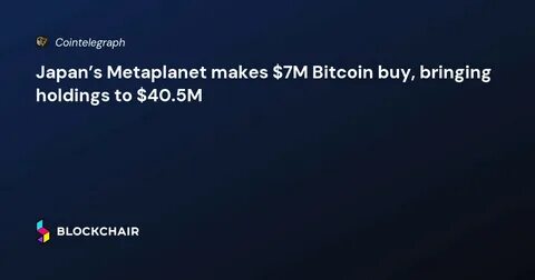Japan’s Metaplanet Buys $12.5M in Bitcoin, Adding Another 150 BTC to Holdings