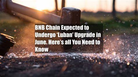 BNB Chain Expected to Undergo ‘Luban’ Upgrade in June. Here’s all You Need to Know