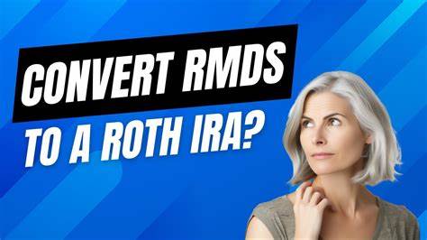 Can I Move My Required Minimum Distributions Into a Roth IRA?
