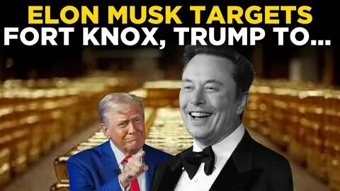 Elon Musk’s D.O.G.E looks to update US gold reserves with Bitcoin after Fort Knox audit