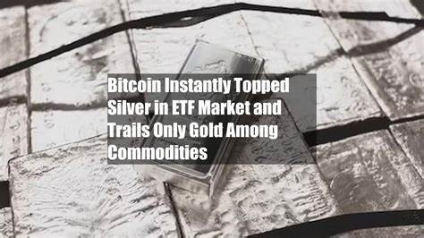 Bitcoin Instantly Topped Silver in ETF Market and Trails Only Gold Among Commodities - CoinDesk