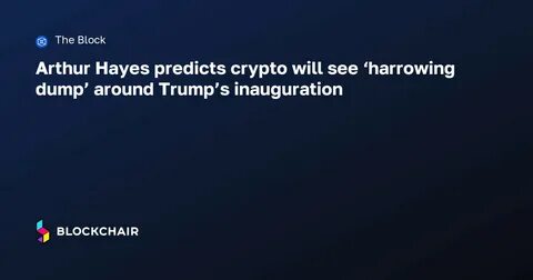 NewsBriefs - Arthur Hayes foresees major crypto sell-off at Trump's inauguration - Crypto Briefing