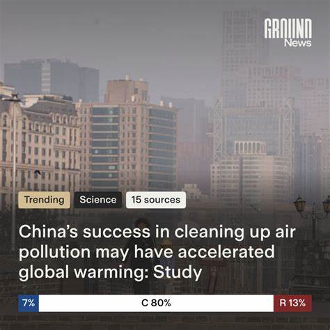 China's success in cleaning up air pollution may have accelerated global warming