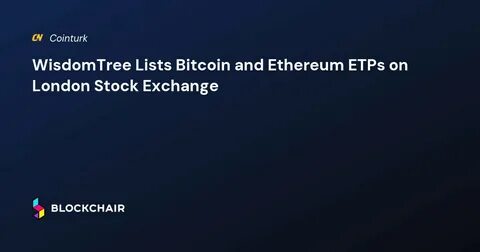 London Stock Exchange wins nod to list Bitcoin and Ethereum offerings for pro investors - DLNews