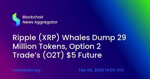 Ripple (XRP) Whales Dump 29 Million Tokens, Option 2 Trade’s (O2T) $5 Future - Coinpedia Fintech News