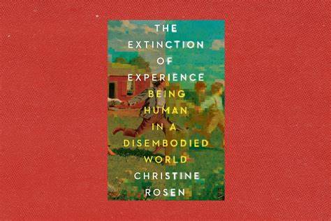 Encounters with Reality on Christine Rosen's the Extinction of Experience