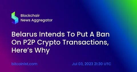 Belarus eyes ban on peer-to-peer crypto transactions in fight against cybercrime - CryptoSlate