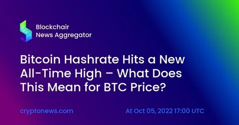 Bitcoin’s Hashrate Has Hit a New High. What Does That Mean for BTC? - Crypto Briefing