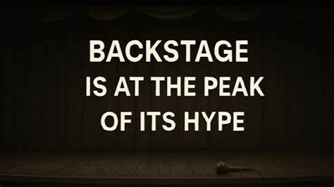 Backstage Is at the Peak of Its Hype