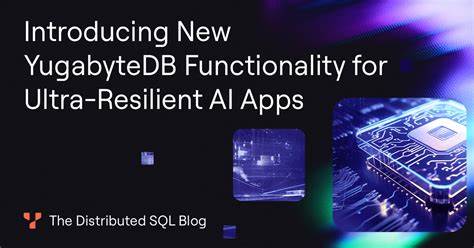 New YugabyteDB Functionality for Ultra-Resilient AI Apps