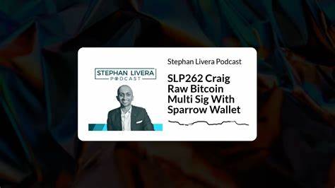 Privacy and Pain: Craig Raw, Creator Of Sparrow Wallet, On Self-Custody - Bitcoin Magazine