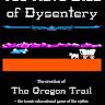 Oregon Trail where dysentery makes you pull over to poop, constantly