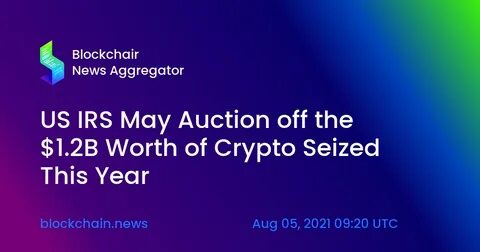 IRS seized US$1.2 billion of crypto assets this year to be auctioned off - National Post