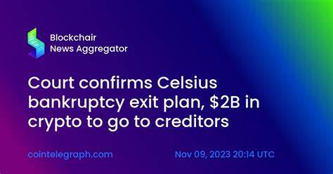 Court confirms Celsius bankruptcy exit plan, $2B in crypto to go to creditors - Cointelegraph