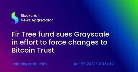 Grayscale resolves lawsuit with Fir Tree over proposed changes to Bitcoin Trust - Cointelegraph