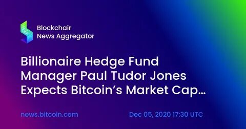 Billionaire Hedge Fund Manager Paul Tudor Jones Is Doubling Down on Bitcoin. Should You Also?