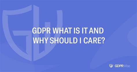 GDPR – was ist das und warum sollte ich mich darum kümmern?