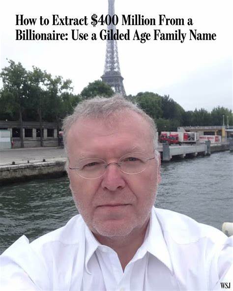 How to Extract $400M from a Billionaire: Use a Gilded Age Family Name