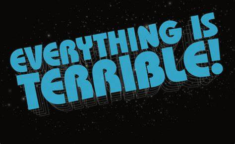 Everything Is Terrible