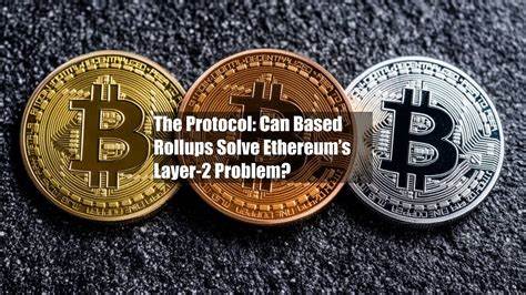 The Protocol: Can Based Rollups Solve Ethereum’s Layer-2 Problem? - CoinDesk