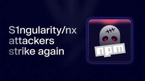 S1ngularity/nx attackers strike again