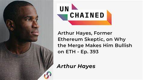 Arthur Hayes, Former Ethereum Skeptic, on Why the Merge Makes Him Bullish on ETH - Unchained